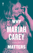 Item #308313 Why Mariah Carey Matters (Music Matters). Andrew Chan