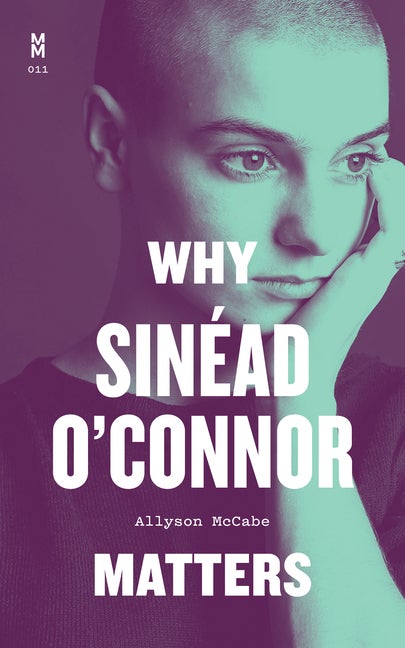 Item #304196 Why Sinéad O'Connor Matters (Music Matters). Allyson McCabe