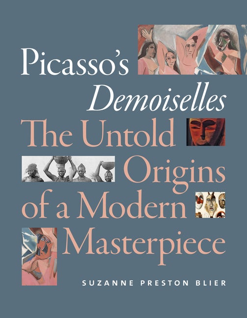 Item #295496 Picasso's Demoiselles: The Untold Origins of a Modern Masterpiece. Suzanne Preston...