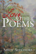 Item #303774 Love and Other Poems. Sandy Alexandra