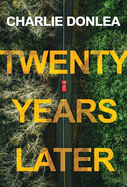 Item #297666 Twenty Years Later: A Riveting New Thriller. Charlie Donlea.