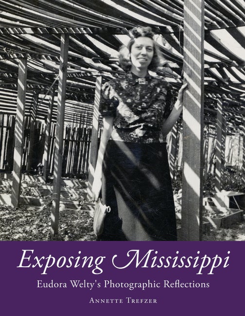 Item #299772 Exposing Mississippi: Eudora Welty's Photographic Reflections (Critical Perspectives on Eudora Welty). Annette Trefzer.