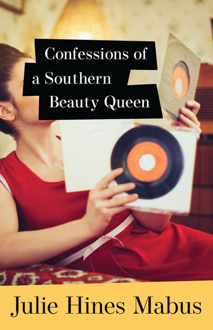 Item #296014 Confessions of a Southern Beauty Queen. Julie Hines Mabus.