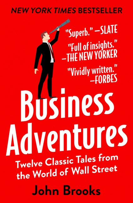 Item #273458 Business Adventures: Twelve Classic Tales from the World of Wall Street. John Brooks