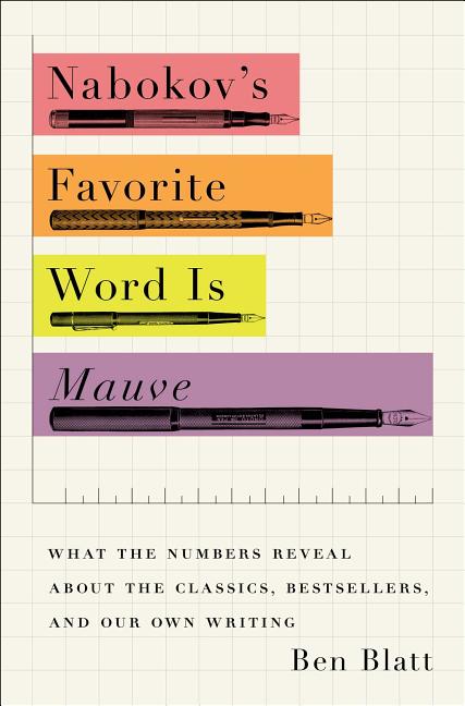 Item #287986 Nabokov's Favorite Word Is Mauve. Ben Blatt