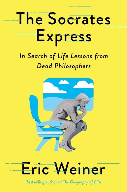 Item #292229 The Socrates Express: In Search of Life Lessons from Dead Philosophers. Eric Weiner.