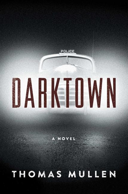 Item #266784 Darktown: A Novel. Thomas Mullen