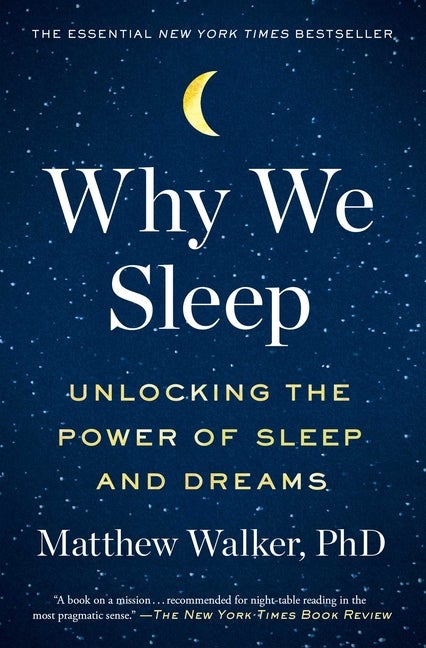 Item #306835 Why We Sleep: Unlocking the Power of Sleep and Dreams. Matthew Walker