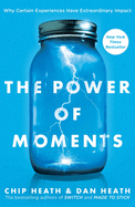 Item #319080 Power of Moments: Why Certain Experiences Have Extraordinary Impact. Chip Heath,...