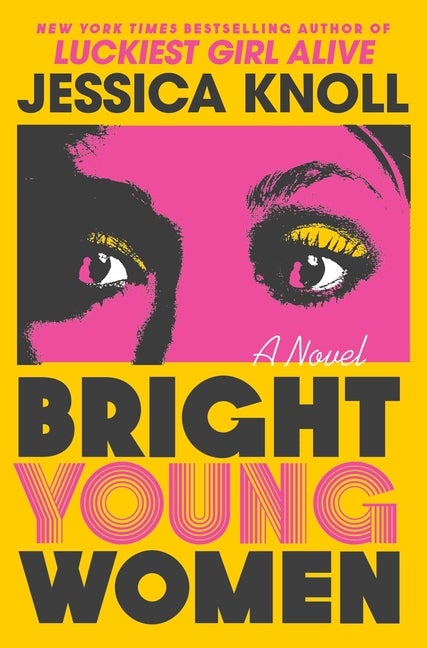Item #320266 Bright Young Women. Jessica Knoll