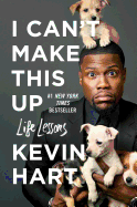 Item #318115 I Can't Make This Up: Life Lessons. Kevin Hart