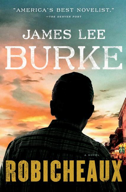 Item #283533 Robicheaux: A Novel. James Lee Burke