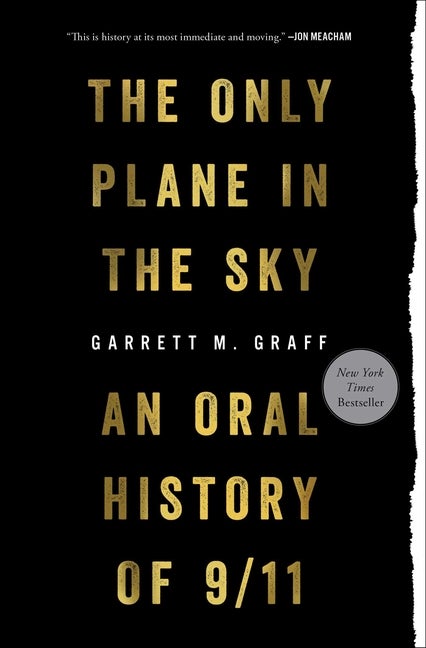 Item #323497 Only Plane in the Sky: An Oral History of 9/11. Garrett M. Graff