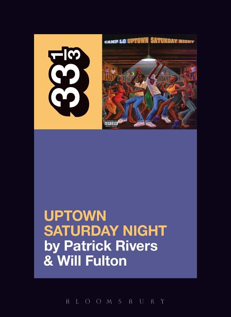 Item #185732 Camp Lo's Uptown Saturday Night (33 1/3). William Fulton Patrick Rivers