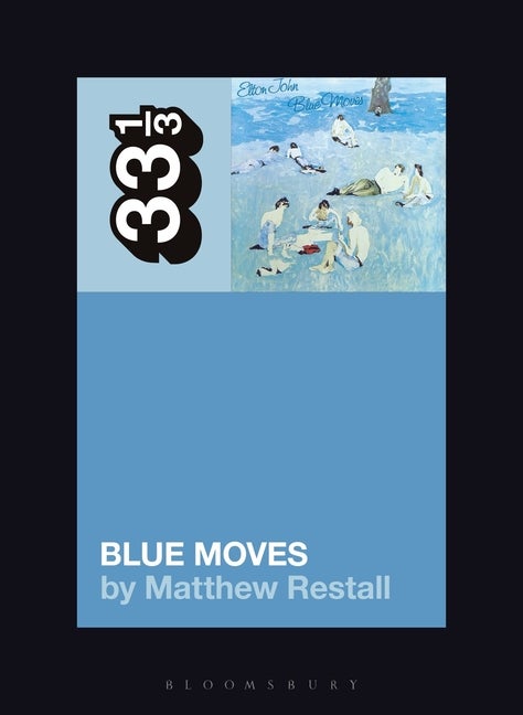 Item #231058 Elton John's Blue Moves (33 1/3). Matthew Restall.