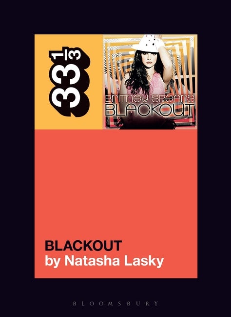 Item #295011 Britney Spears's Blackout (33 1/3). Natasha Lasky