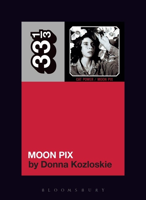 Item #318547 Cat Power's Moon Pix (33 1/3). Donna Kozloskie