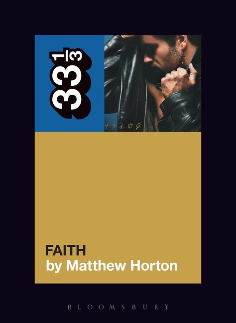 Item #297172 George Michael's Faith (33 1/3). Matthew Horton