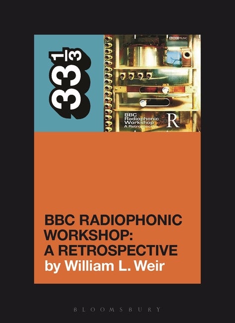 Item #297128 BBC Radiophonic Workshop's BBC Radiophonic Workshop - A Retrospective (33 1/3). William L. Weir.