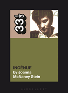 Item #310438 k.d. lang's Ingénue (33 1/3). Joanna McNaney Stein
