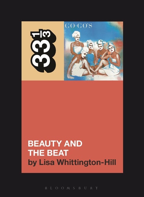 Item #306252 The Go-Go's Beauty and the Beat (33 1/3). Lisa Whittington-Hill