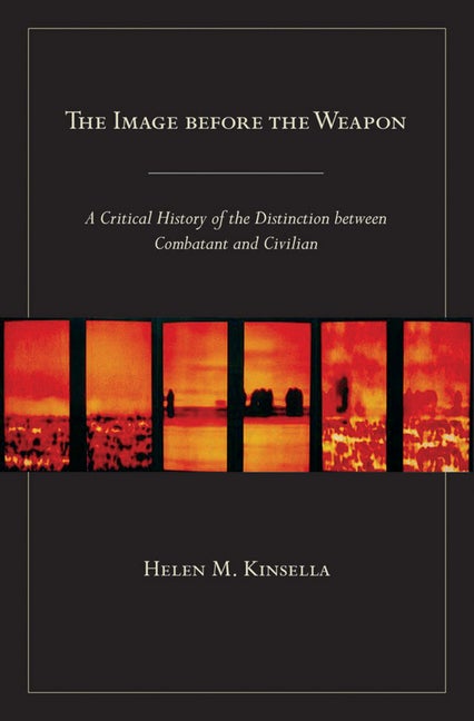 Item #195104 The Image before the Weapon: A Critical History of the Distinction between Combatant...