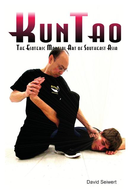 Item #206901 KunTao: The Esoteric Martial Art of Southeast Asia. David Seiwert