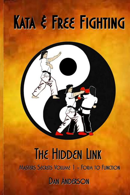 Item #206717 Kata & Free Fighting - The Hidden Link: Masters Secrets Volume 1 - Form to Function....