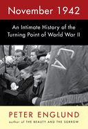 Item #321453 November 1942: An Intimate History of the Turning Point of World War II. Peter Englund