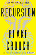 Item #317158 Recursion: A Novel. Blake Crouch
