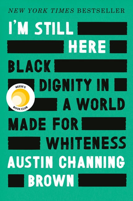 Item #303052 I'm Still Here: Black Dignity in a World Made for Whiteness. Austin Channing Brown