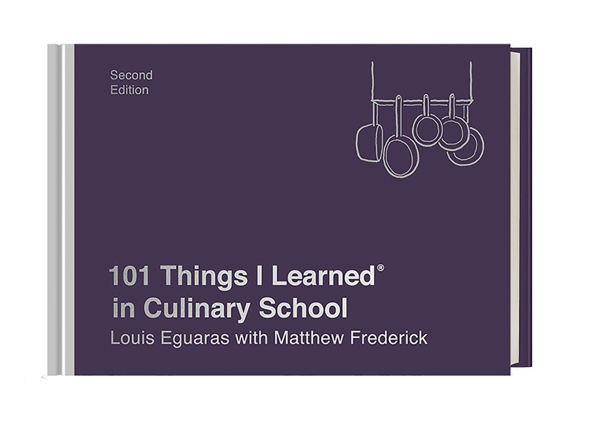 Item #321372 101 Things I Learned® in Culinary School (Second Edition). Louis Eguaras, Matthew,...