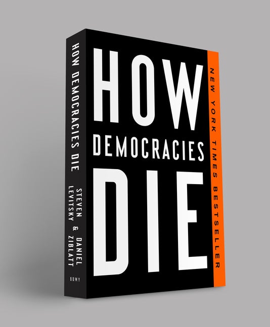 Item #305164 How Democracies Die. Steven Levitsky, Daniel, Ziblatt