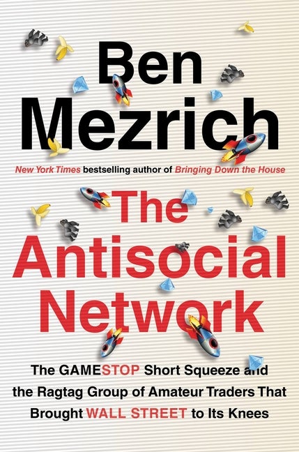 Item #287727 The Antisocial Network: The GameStop Short Squeeze and the Ragtag Group of Amateur...