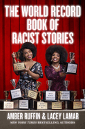 Item #311435 The World Record Book of Racist Stories. Amber Ruffin, Lacey, Lamar
