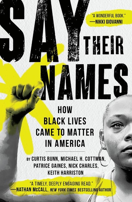 Item #301778 Say Their Names: How Black Lives Came to Matter in America. Michael H. Cottman,...