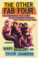 Item #319977 The Other Fab Four: The Remarkable True Story of the Liverbirds, Britain’s First...