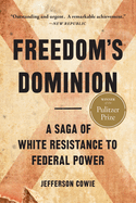 Item #319775 Freedom’s Dominion (Winner of the Pulitzer Prize): A Saga of White Resistance to...