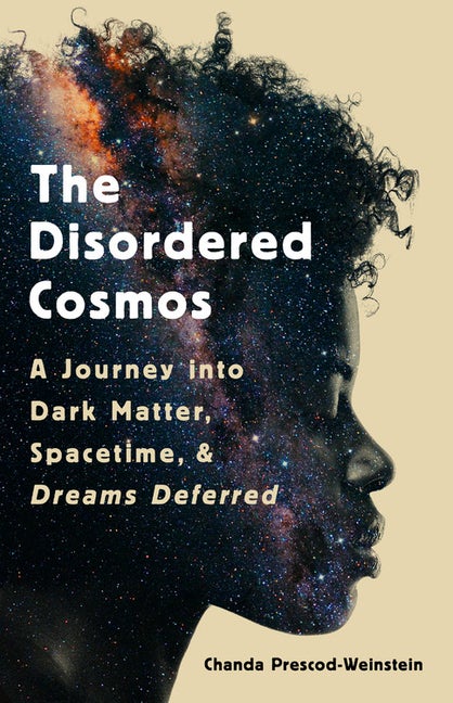 Item #300056 Disordered Cosmos: A Journey Into Dark Matter, Spacetime, and Dreams Deferred....
