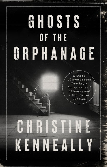 Item #295837 Ghosts of the Orphanage: A True Story of Murder, a Conspiracy of Silence, and a...