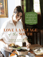 Item #319593 Love Language of the South: A Celebration of the Food, the Hospitality, and the...