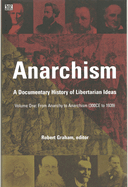 Item #321788 Anarchism Volume One: A Documentary History of Libertarian Ideas, Volume One - From...