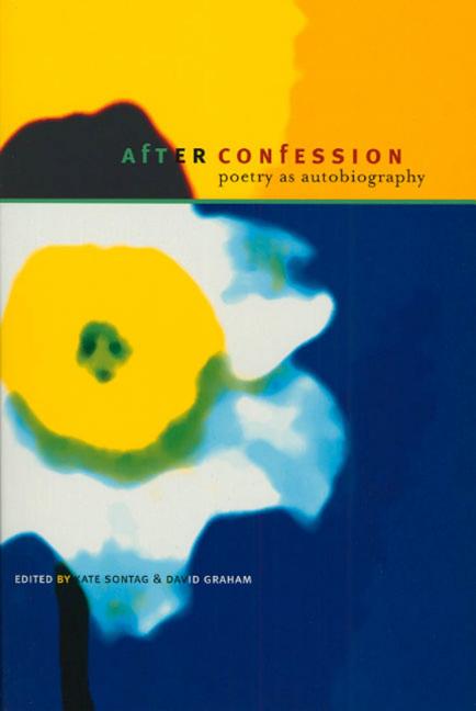Item #301932 After Confession: Poetry as Autobiography. Kate Sontat, David Graham