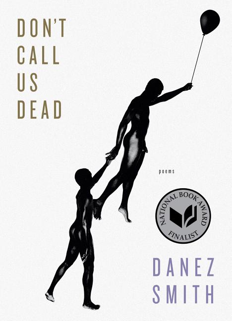 Item #306111 Don't Call Us Dead: Poems. Danez Smith