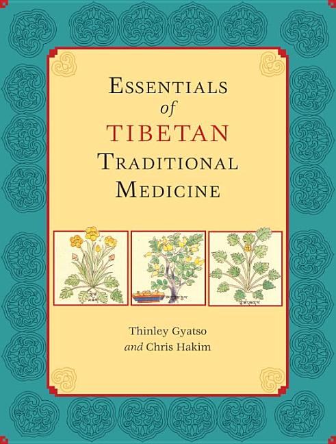 Item #296880 Essentials of Tibetan Traditional Medicine. Chris Hakim, Thinley, Gyatso.
