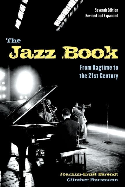 Item #298172 The Jazz Book: From Ragtime to the 21st Century. JOACHIM-ERNST BERENDT