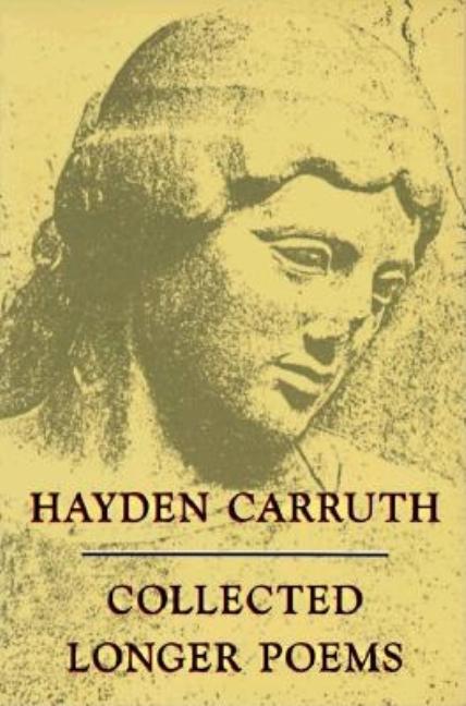 Item #301595 Collected Longer Poems (National Poetry Series). Hayden Carruth