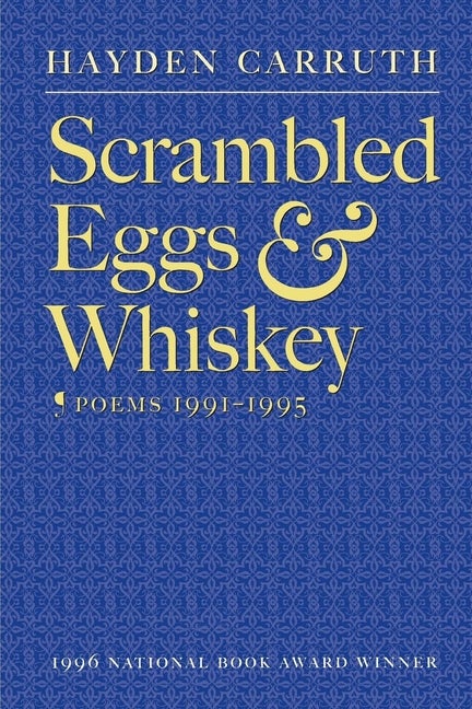 Item #286823 Scrambled Eggs & Whiskey: Poems, 1991-1995. Hayden Carruth