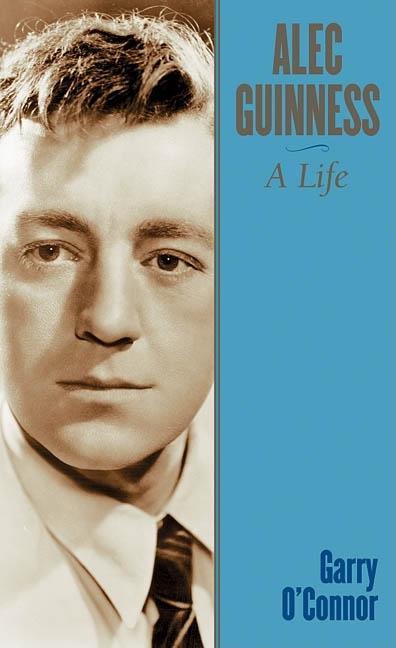 Item #277661 Alec Guiness: A Life. Garry O'Connor
