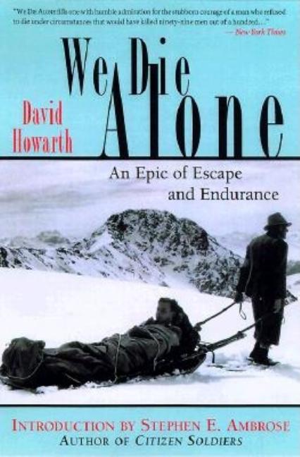Item #292389 We Die Alone: A WWII Epic of Escape and Endurance. David Howarth